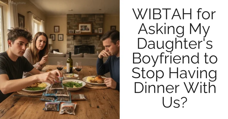 WIBTAH for Asking My Daughter's Boyfriend to Stop Having Dinner With Us?