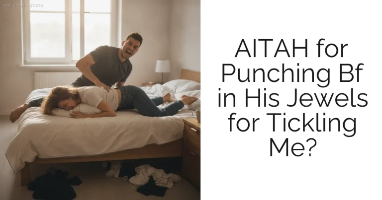 AITAH for Punching Bf in His Jewels for Tickling Me?