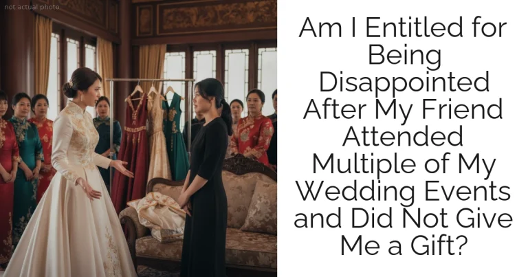 Am I Entitled for Being Disappointed After My Friend Attended Multiple of My Wedding Events and Did Not Give Me a Gift?