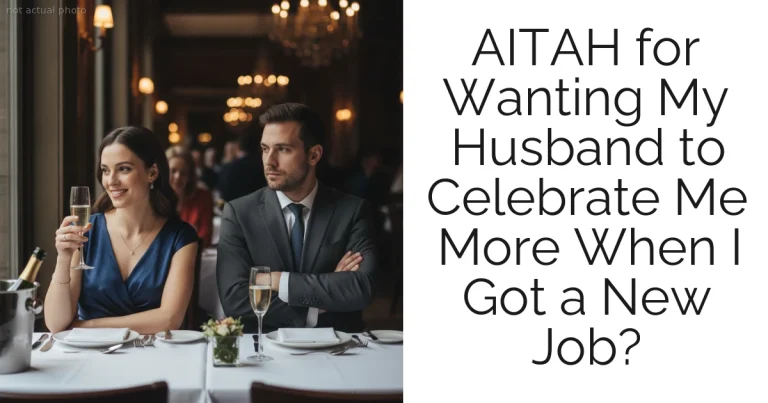 AITAH for Wanting My Husband to Celebrate Me More When I Got a New Job?