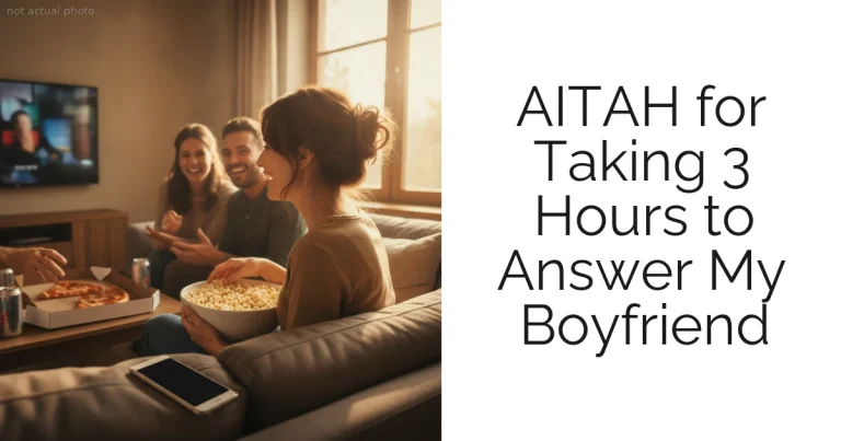 AITAH for Taking 3 Hours to Answer My Boyfriend