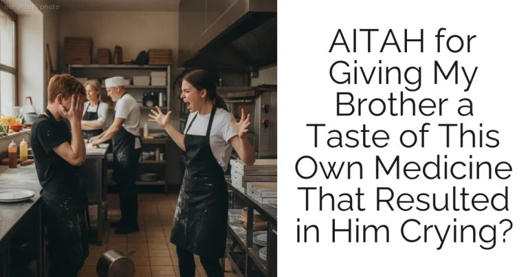 AITAH for Giving My Brother a Taste of This Own Medicine That Resulted in Him Crying?
