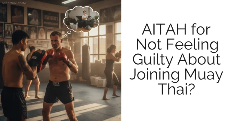 AITAH for Not Feeling Guilty About Joining Muay Thai?