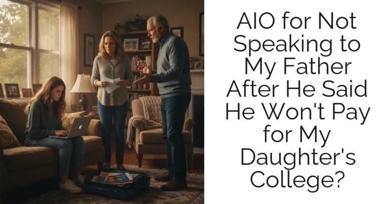 AIO for Not Speaking to My Father After He Said He Won't Pay for My Daughter's College?