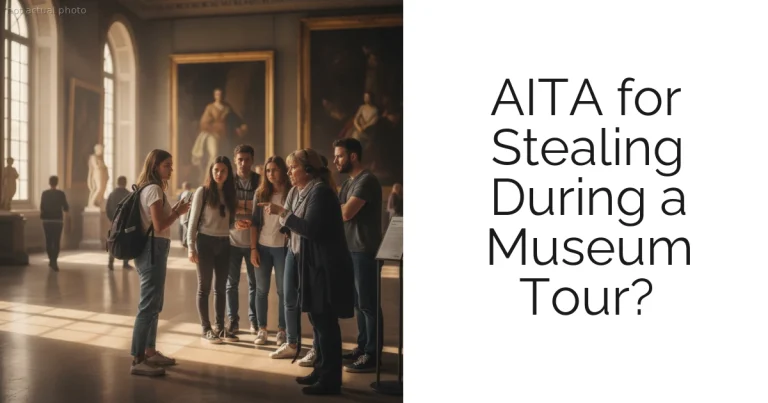 AITA for Stealing During a Museum Tour?