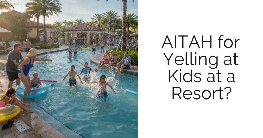 AITAH for Yelling at Kids at a Resort?