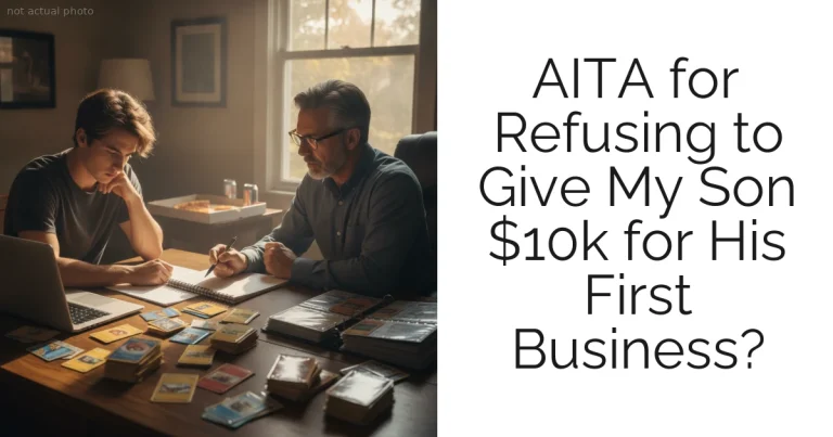 AITA for Refusing to Give My Son $10k for His First Business?