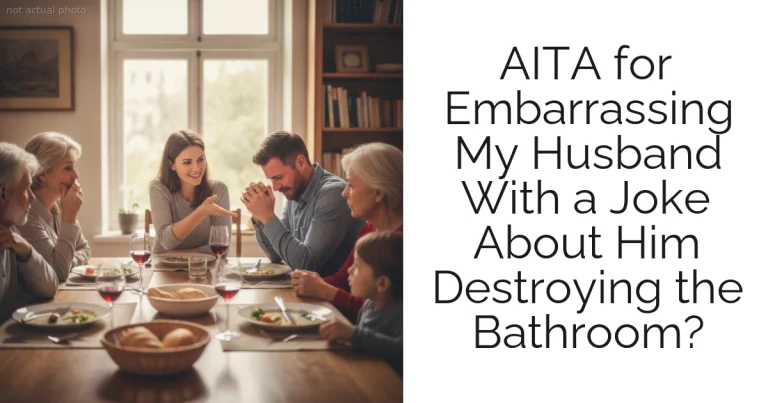 AITA for Embarrassing My Husband With a Joke About Him Destroying the Bathroom?