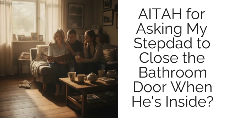 AITAH for Asking My Stepdad to Close the Bathroom Door When He's Inside?