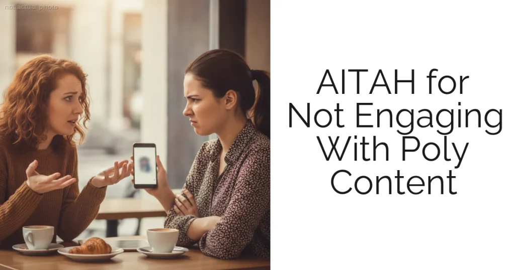 AITAH for Not Engaging With Poly Content