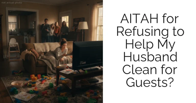 AITAH for Refusing to Help My Husband Clean for Guests?