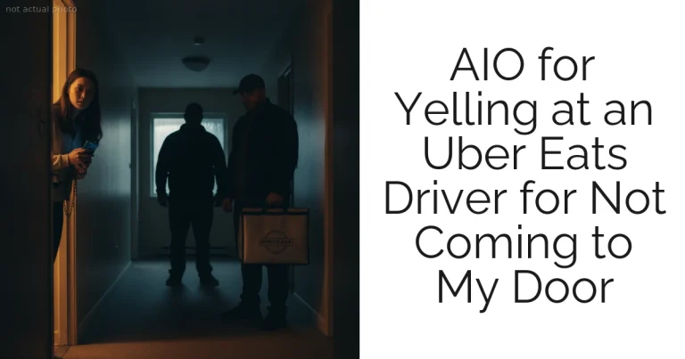 AIO for Yelling at an Uber Eats Driver for Not Coming to My Door