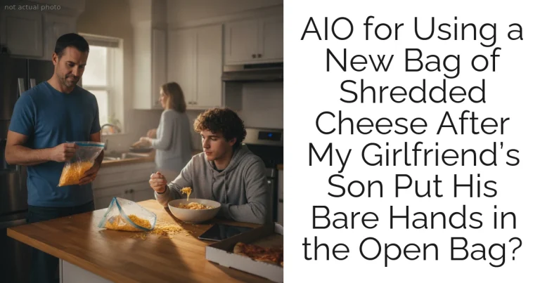AIO for Using a New Bag of Shredded Cheese After My Girlfriend’s Son Put His Bare Hands in the Open Bag?