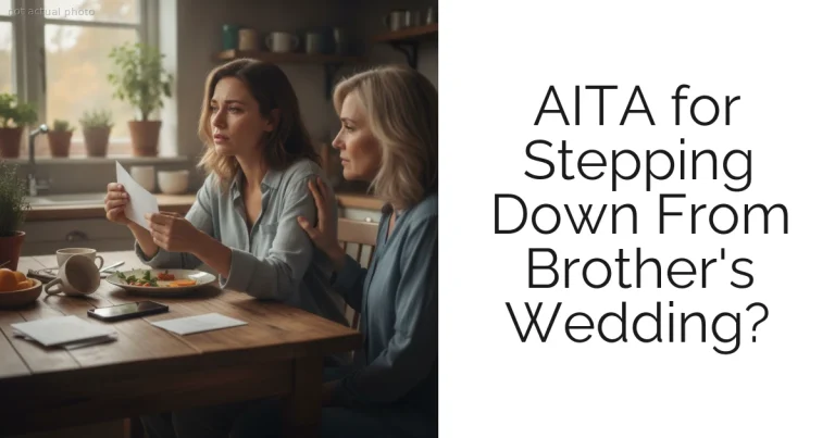 AITA for Stepping Down From Brother's Wedding?