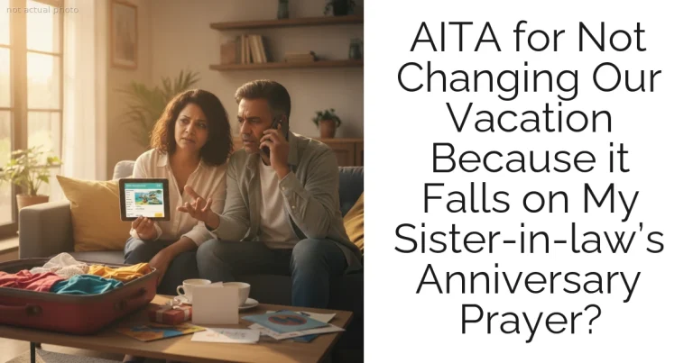 AITA for Not Changing Our Vacation Because it Falls on My Sister-in-law’s Anniversary Prayer?