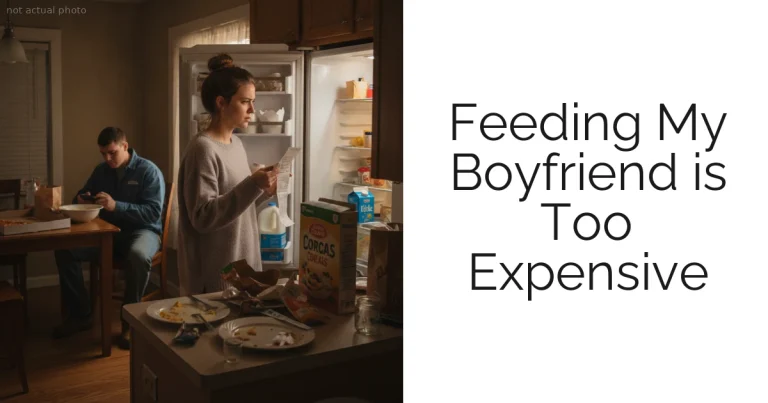 Feeding My Boyfriend is Too Expensive