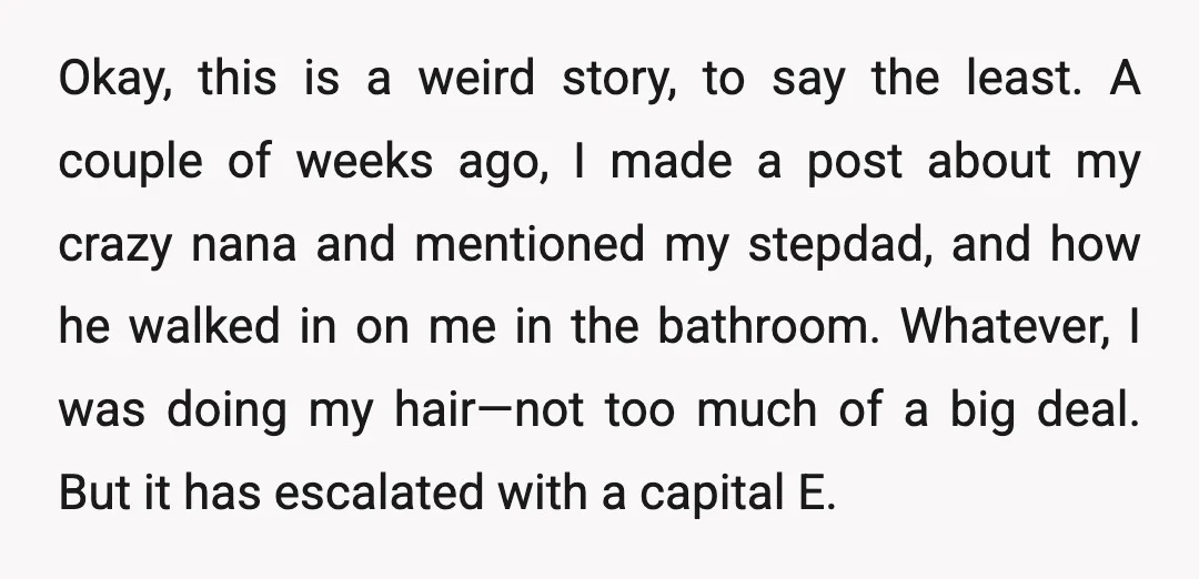 Okay, this is a weird story, to say the least. A couple of weeks ago, I made a post about my crazy nana and mentioned my stepdad, and how he...