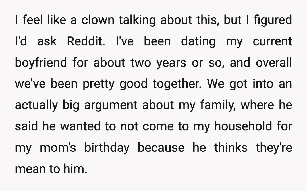 I feel like a clown talking about this, but I figured I'd ask Reddit. I've been dating my current boyfriend for about two years or so, and overall we've been...