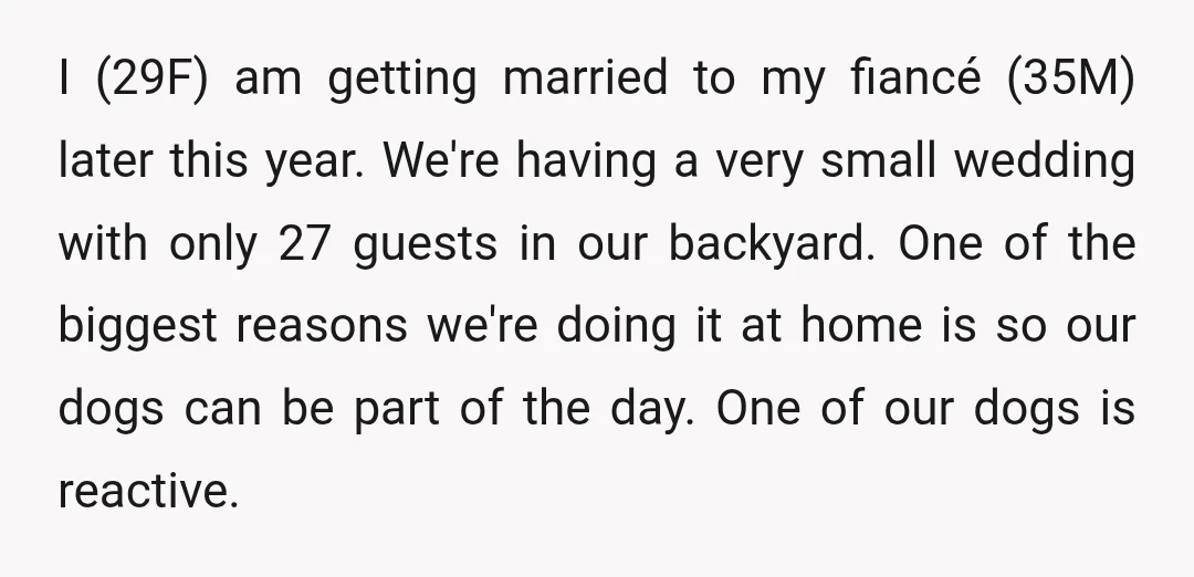 I (29F) am getting married to my fiancé (35M) later this year. We're having a very small wedding with only 27 guests in our backyard. One of the biggest reasons...