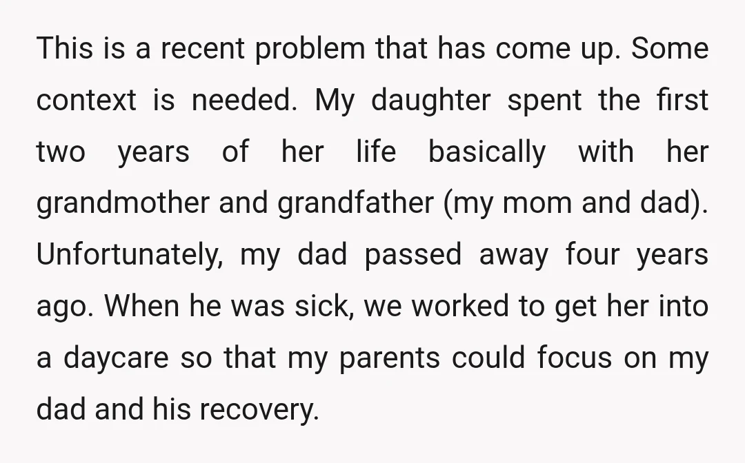 This is a recent problem that has come up. Some context is needed. My daughter spent the first two years of her life basically with her grandmother and grandfather (my...