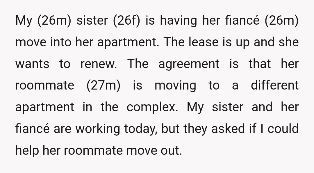 My (26m) sister (26f) is having her fiancé (26m) move into her apartment. The lease is up and she wants to renew. The agreement is that her roommate (27m) is...