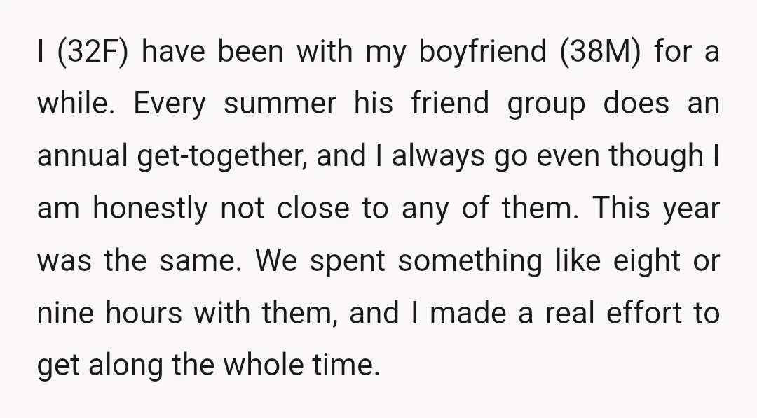 I (32F) have been with my boyfriend (38M) for a while. Every summer his friend group does an annual get-together, and I always go even though I am honestly not...