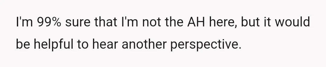 I'm 99% sure that I'm not the AH here, but it would be helpful to hear another perspective.