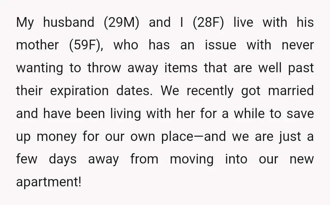 My husband (29M) and I (28F) live with his mother (59F), who has an issue with never wanting to throw away items that are well past their expiration dates. We...