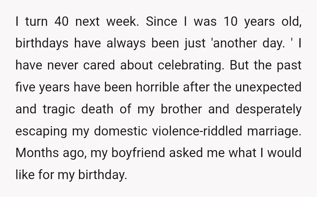 I turn 40 next week. Since I was 10 years old, birthdays have always been just 'another day. ' I have never cared about celebrating. But the past five years...