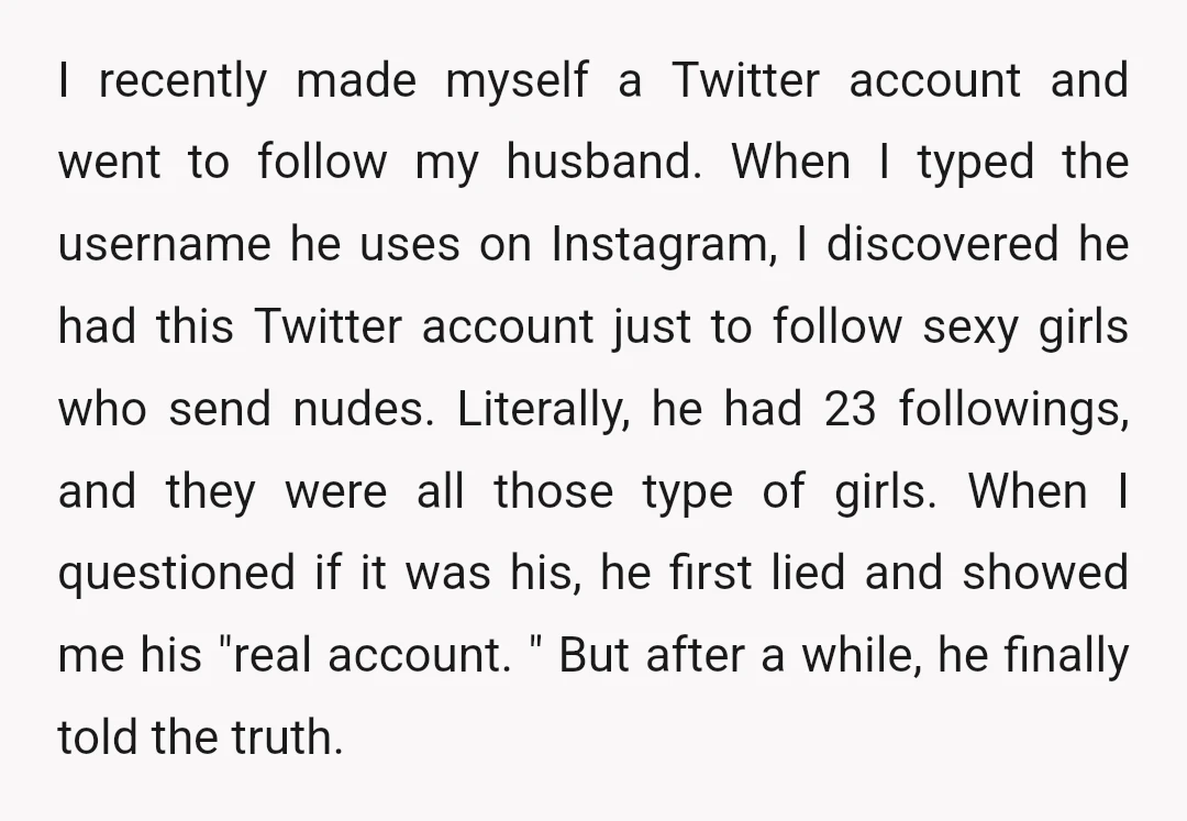 I recently made myself a Twitter account and went to follow my husband. When I typed the username he uses on Instagram, I discovered he had this Twitter account just...