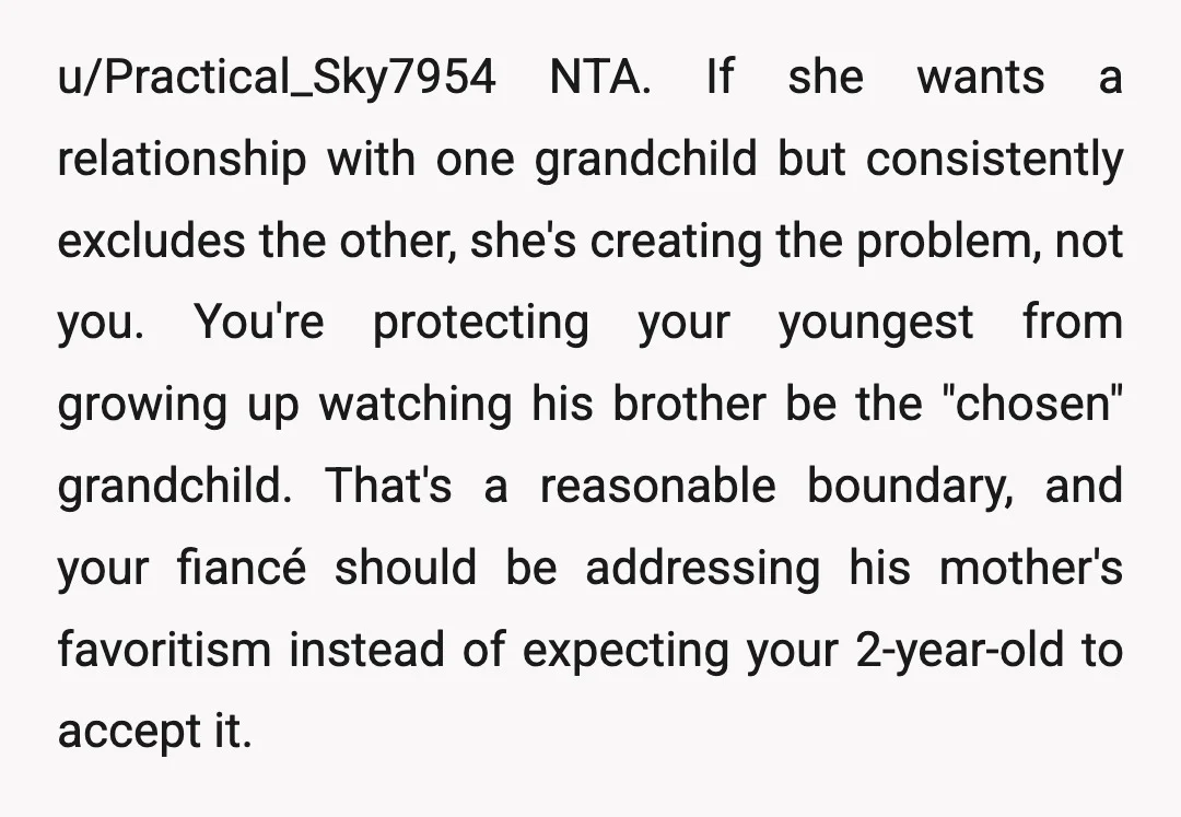 u/Practical_Sky7954 NTA. If she wants a relationship with one grandchild but consistently excludes the other, she's creating the problem, not you. You're protecting your youngest from growing up watching his...