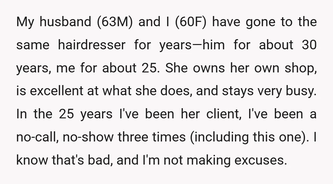 My husband (63M) and I (60F) have gone to the same hairdresser for years—him for about 30 years, me for about 25. She owns her own shop, is excellent at...