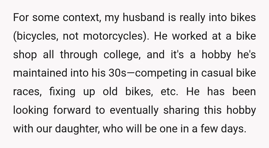 For some context, my husband is really into bikes (bicycles, not motorcycles). He worked at a bike shop all through college, and it's a hobby he's maintained into his 30s—competing...