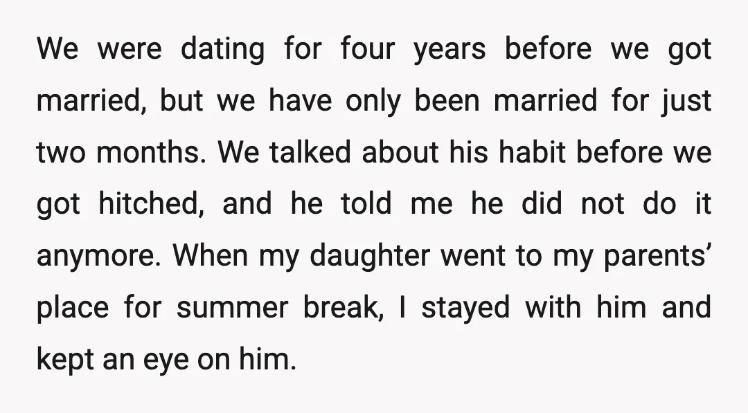 We were dating for four years before we got married, but we have only been married for just two months. We talked about his habit before we got hitched, and...