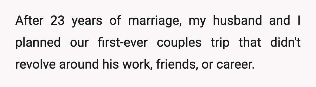 After 23 years of marriage, my husband and I planned our first-ever couples trip that didn't revolve around his work, friends, or career.