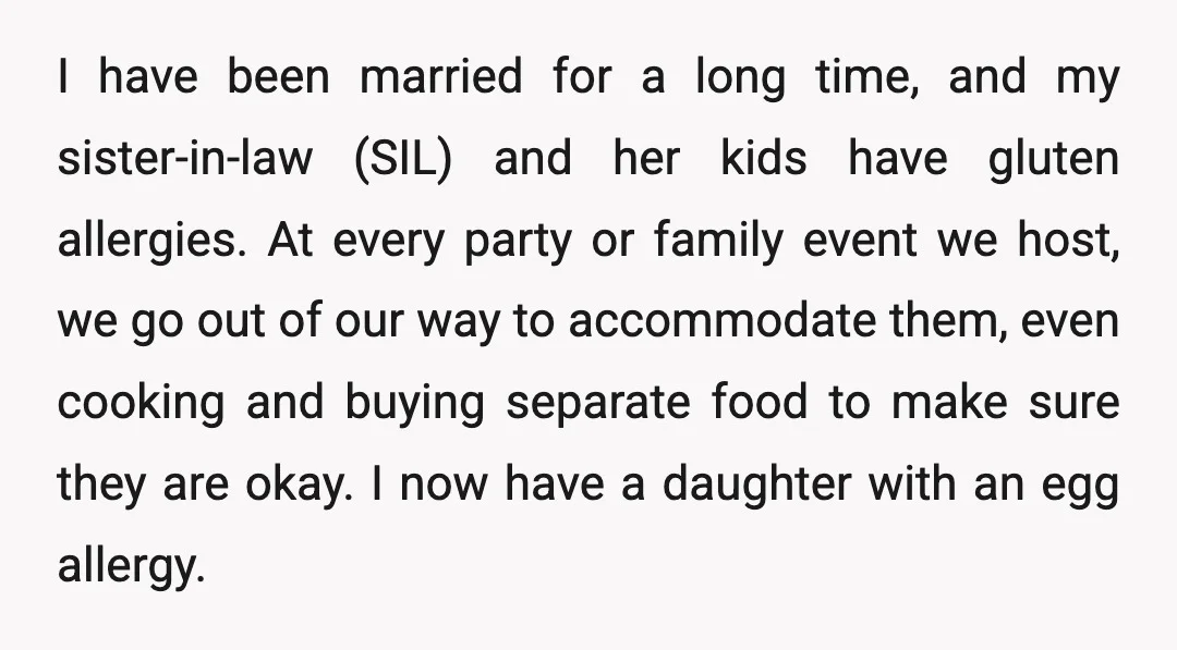I have been married for a long time, and my sister-in-law (SIL) and her kids have gluten allergies. At every party or family event we host, we go out of...