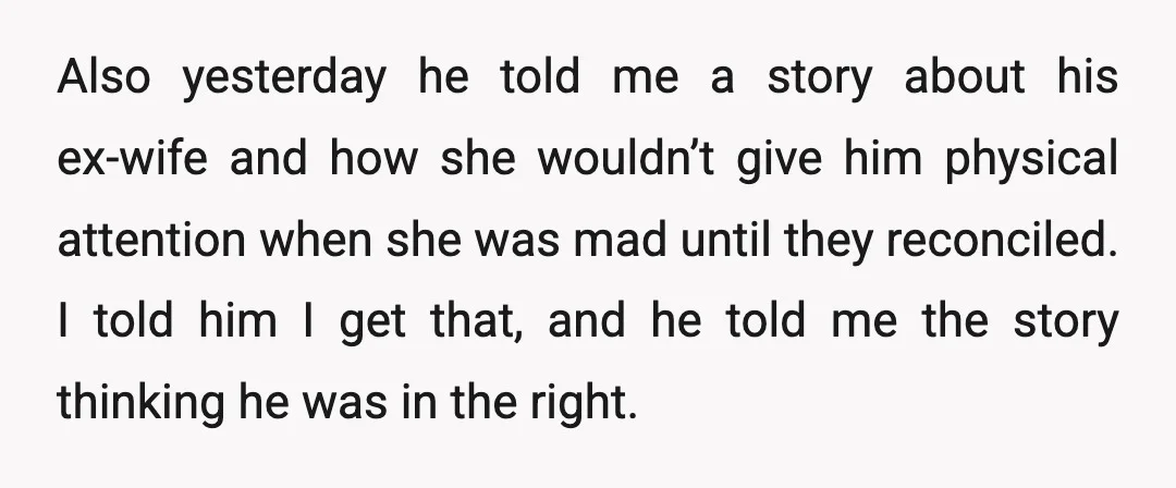 Also yesterday he told me a story about his ex-wife and how she wouldn’t give him physical attention when she was mad until they reconciled. I told him I get...