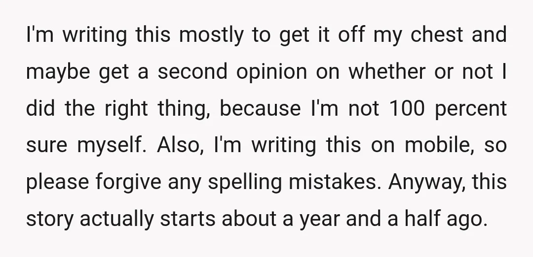 I'm writing this mostly to get it off my chest and maybe get a second opinion on whether or not I did the right thing, because I'm not 100 percent...