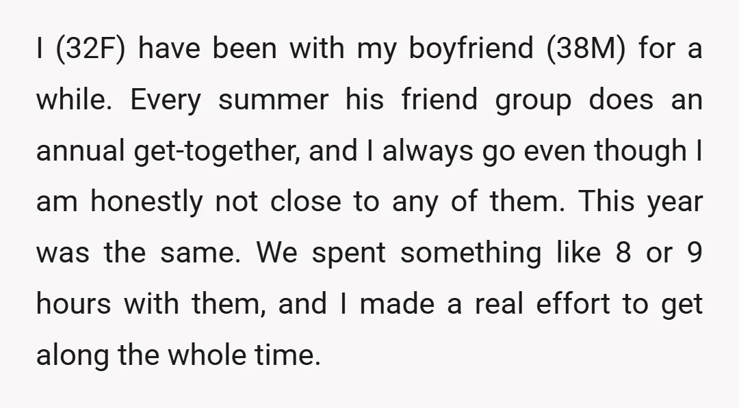I (32F) have been with my boyfriend (38M) for a while. Every summer his friend group does an annual get-together, and I always go even though I am honestly not...