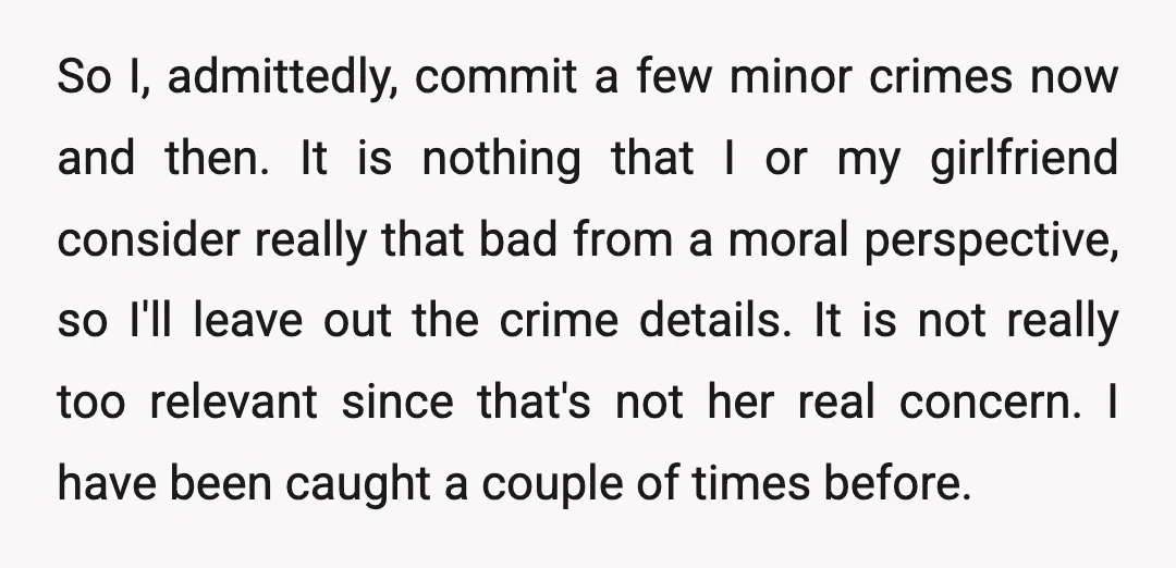So I, admittedly, commit a few minor crimes now and then. It is nothing that I or my girlfriend consider really that bad from a moral perspective, so I'll leave...