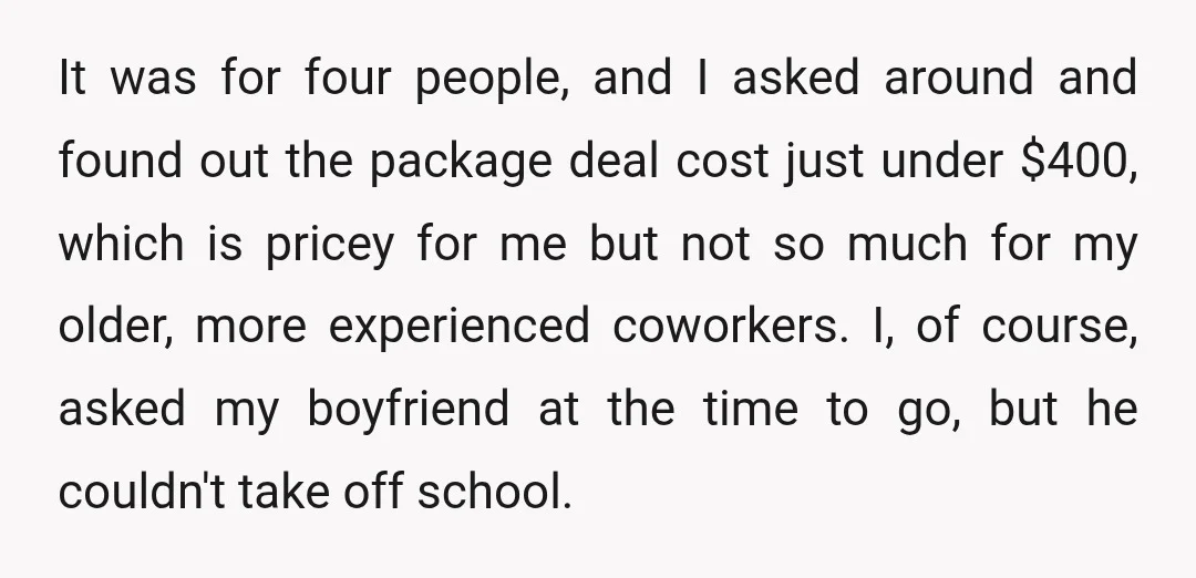 It was for four people, and I asked around and found out the package deal cost just under $400, which is pricey for me but not so much for my...