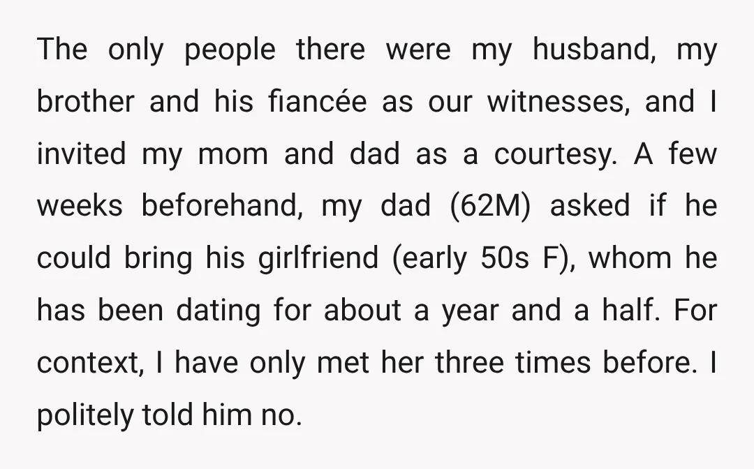 The only people there were my husband, my brother and his fiancée as our witnesses, and I invited my mom and dad as a courtesy. A few weeks beforehand, my...