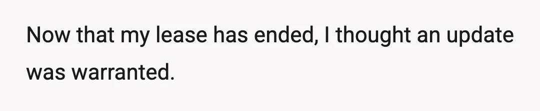 Now that my lease has ended, I thought an update was warranted.