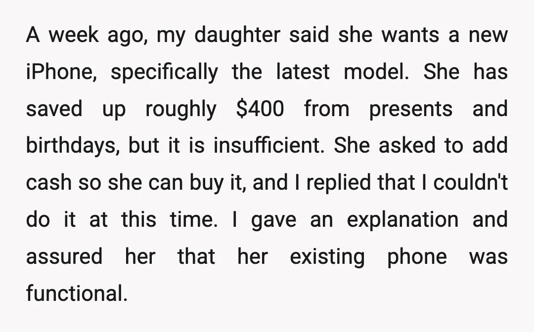 A week ago, my daughter said she wants a new iPhone, specifically the latest model. She has saved up roughly $400 from presents and birthdays, but it is insufficient. She...