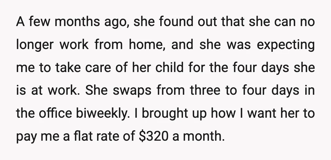 A few months ago, she found out that she can no longer work from home, and she was expecting me to take care of her child for the four days...