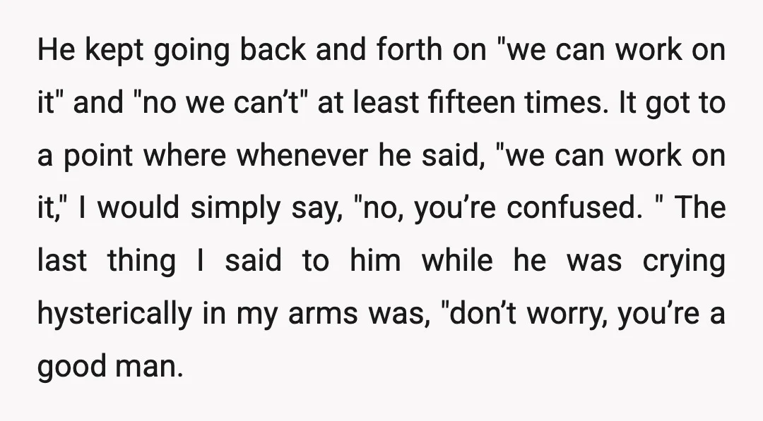 He kept going back and forth on "we can work on it" and "no we can’t" at least fifteen times. It got to a point where whenever he said, "we...