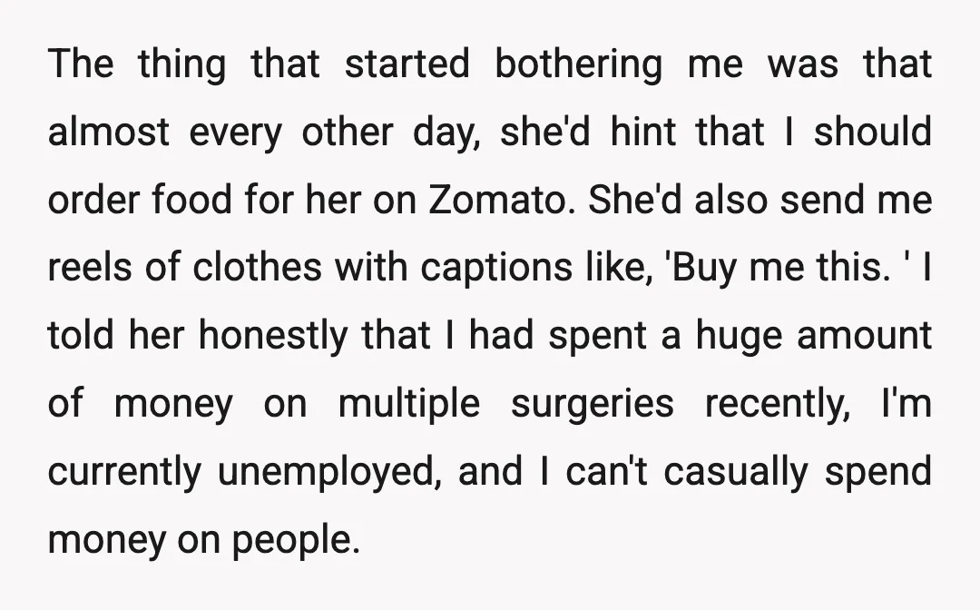 The thing that started bothering me was that almost every other day, she'd hint that I should order food for her on Zomato. She'd also send me reels of clothes...