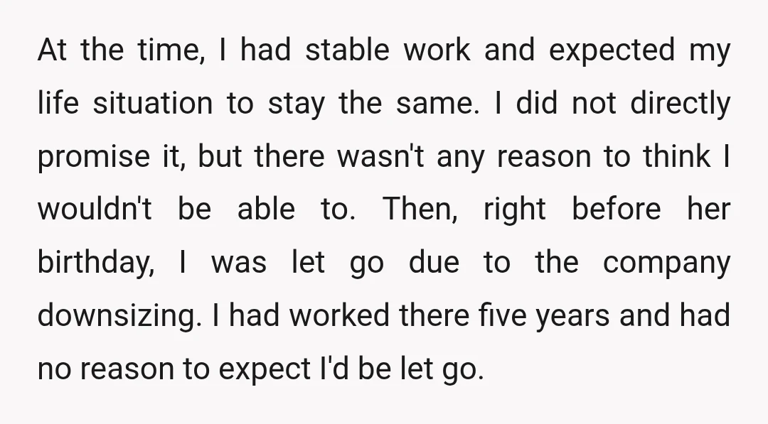 At the time, I had stable work and expected my life situation to stay the same. I did not directly promise it, but there wasn't any reason to think I...