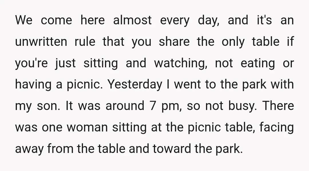 We come here almost every day, and it's an unwritten rule that you share the only table if you're just sitting and watching, not eating or having a picnic. Yesterday...