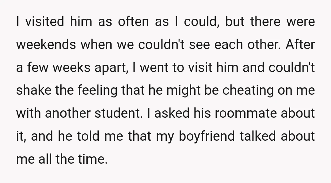 I visited him as often as I could, but there were weekends when we couldn't see each other. After a few weeks apart, I went to visit him and couldn't...